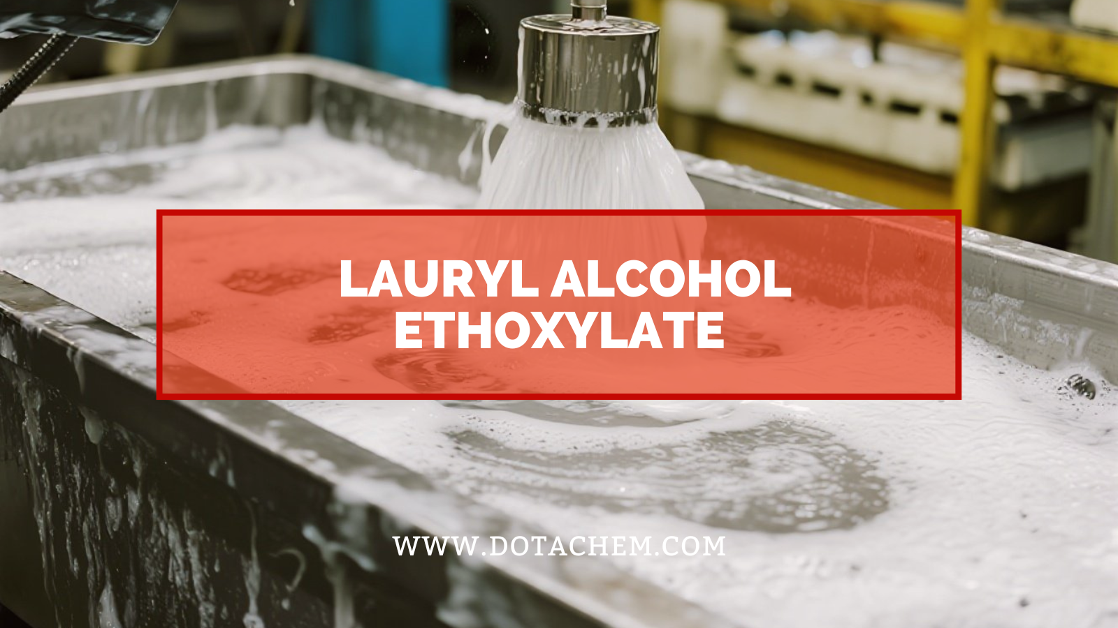 산업 분야에서 Lauryl Alcohol Ethoxylate의 부가적인 역할을 이해하십시오!